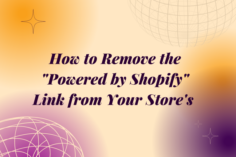 How to Remove the “Powered by Shopify” Link from Your Store’s Footer
